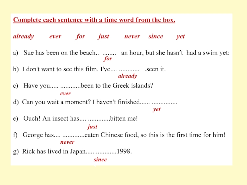 Read each sentence. Complete each sentence with a Word from the Box. Complete the sentences with the Words from the Box. Complete each sentence using a Word from the Box. Complete each sentence with a time Word from the Box Sue has been on the.