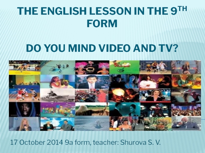 Презентация Do you mind video and TV? 9 класс