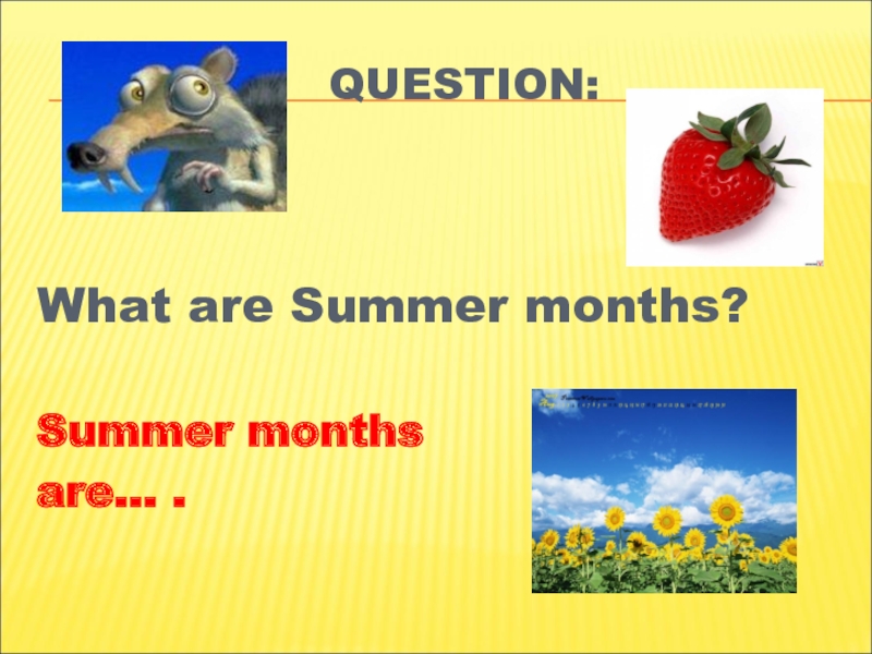 What are Summer months. Summer months. Spring months are.