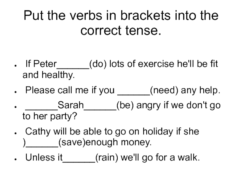 4 open the brackets. Put the verbs in Brackets into the correct Tense. Put the verbs into the correct column. Put the verbs into the correct Tense. Put the given verbs into the correct Tenses.