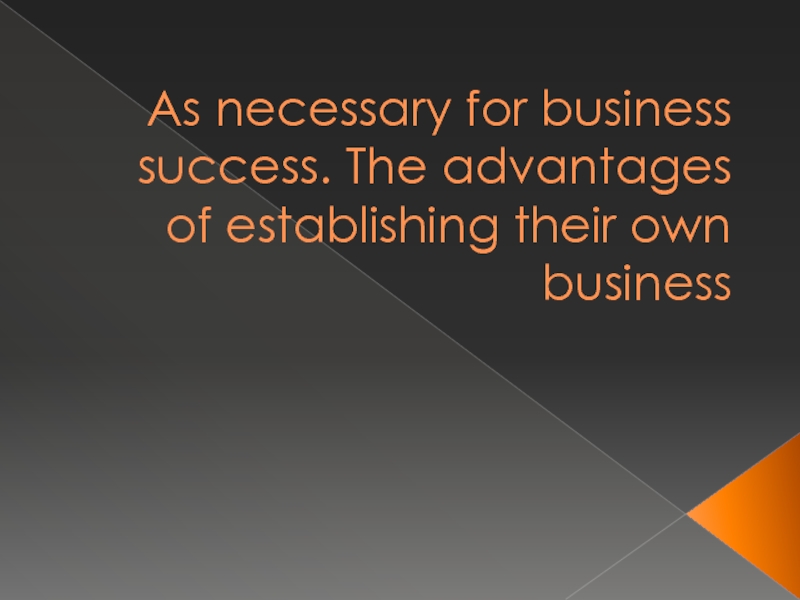 As necessary for business success. The advantages of establishing their own