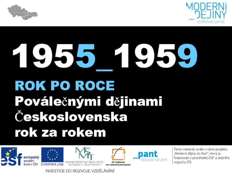 ROK PO ROCE
Poválečnými dějinami Československa rok za rokem
195 5 _ 195 9