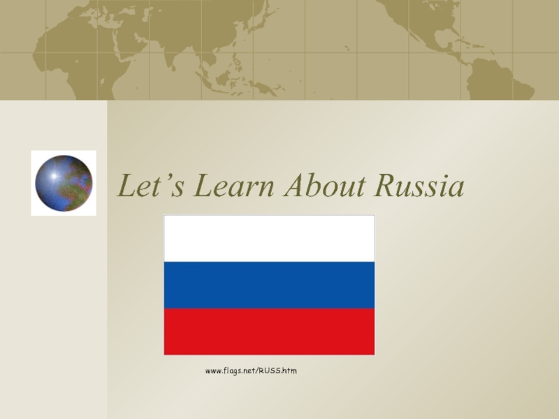 Презентация Let’s Learn About Russia