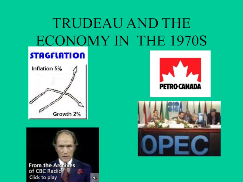 TRUDEAU AND THE ECONOMY IN THE 1970S