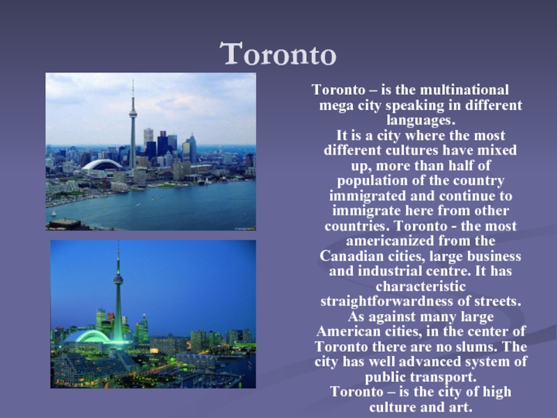 TorontoToronto – is the multinational mega city speaking in different languages.  It is a city where