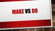 MAKE vs do