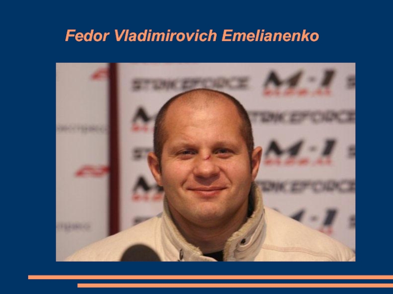 Презентация Fedor Vladimirovich Emelianenko
