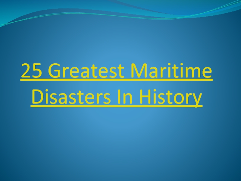 25 Greatest Maritime Disasters In History