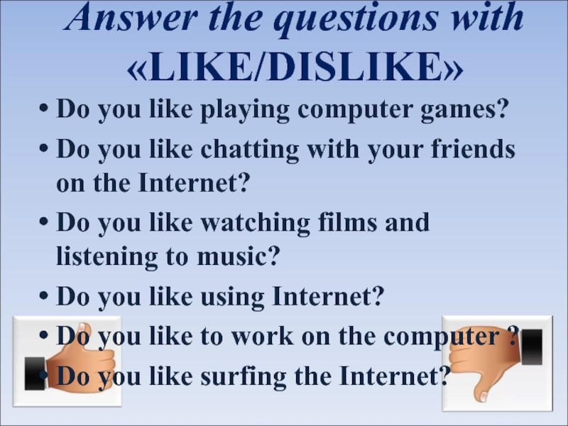 Do you answer. Do you like playing Computer games. Questions with like. You like playing Computer games do или does. Do you like questions.