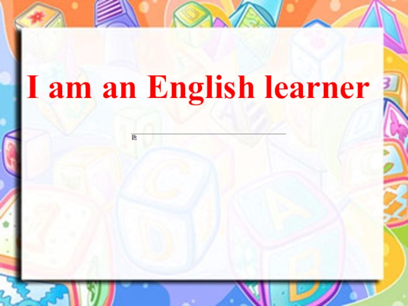 I am an English learner