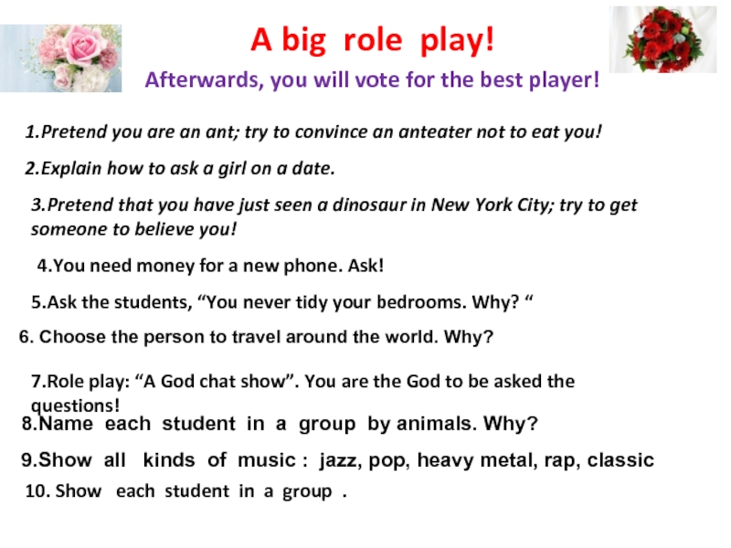 A big role play!
Afterwards, you will vote for the best player!
1.Pretend you