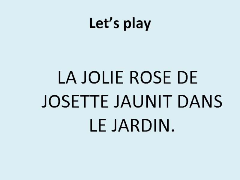 Let’s playLA JOLIE ROSE DE JOSETTE JAUNIT DANS LE JARDIN.