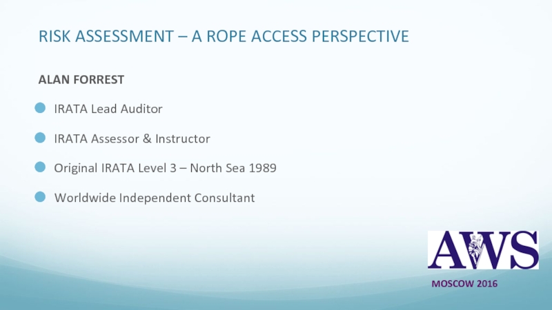 Презентация RISK ASSESSMENT – A ROPE ACCESS PERSPECTIVE