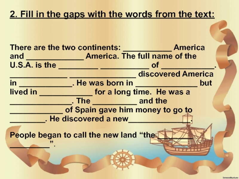 2. Fill in the gaps with the words from the text:There are the two continents: ___________ America