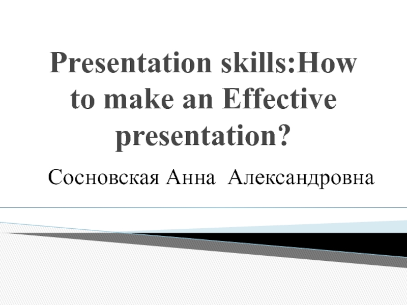 Presentation skills:How to make an Effective presentation?