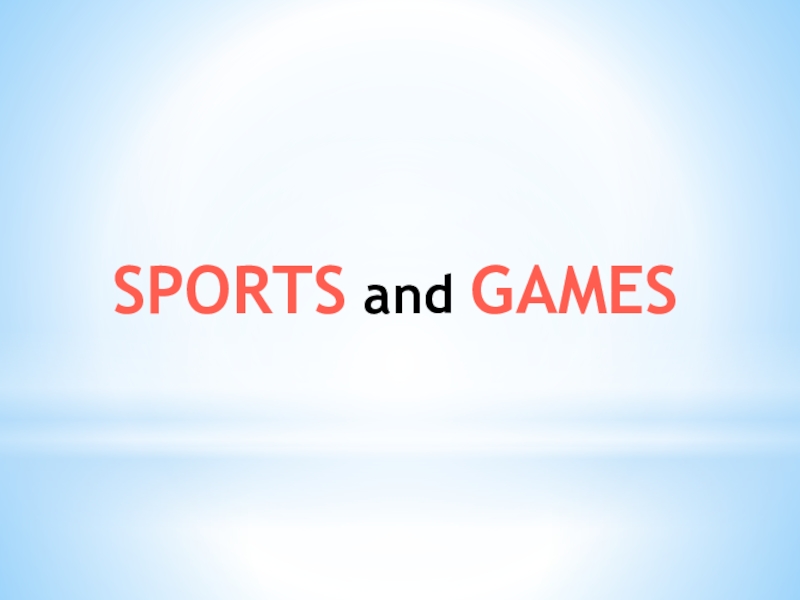 Презентация Sports and Games