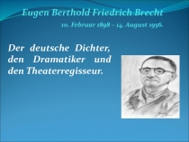 Eugen Berthold Friedrich Brecht 10. Februar 1898 – 14. August 1956