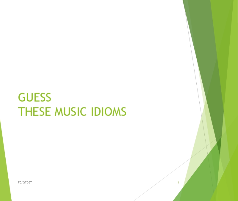 GUESS THESE MUSIC IDIOMS