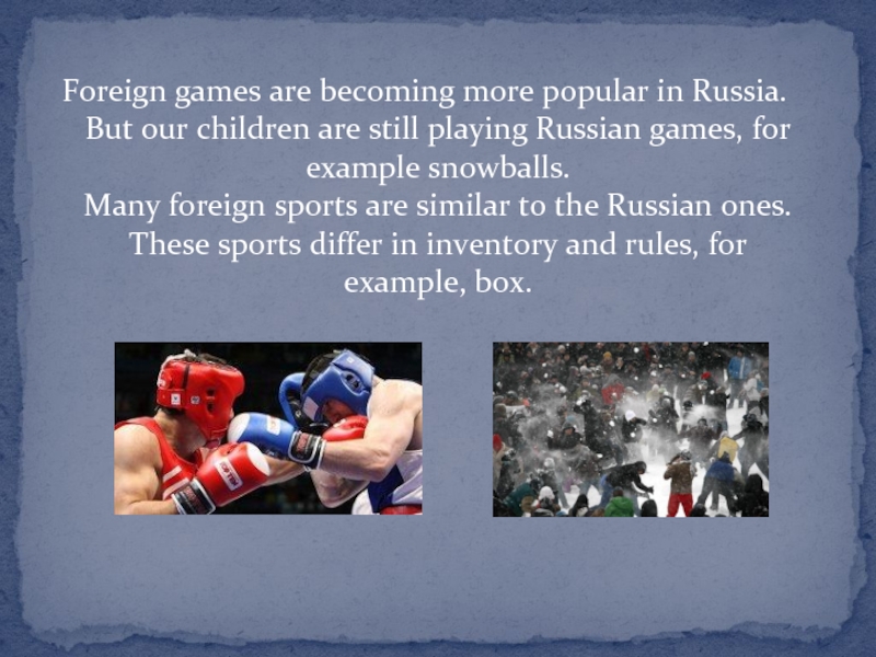 Foreign games are becoming more popular in Russia. But our children are still playing Russian games, for
