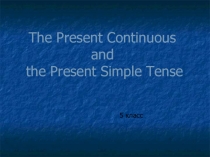 The Present Continuous and the Present Simple Tense