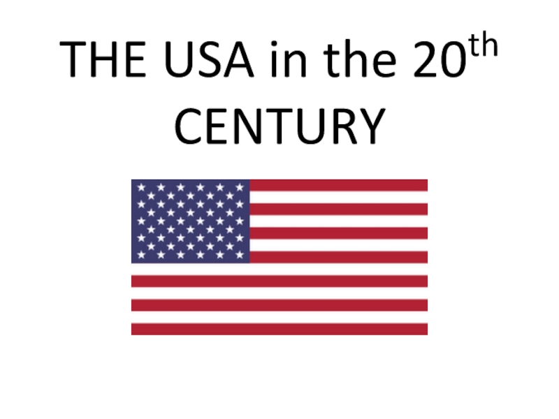 Презентация The USA in the 20th CENTURY