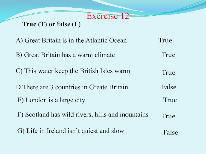 True t or false f. True or false Britain. True or false exercises. 1. Northern Ireland is in great Britain. True false. Text with exercises true or false.