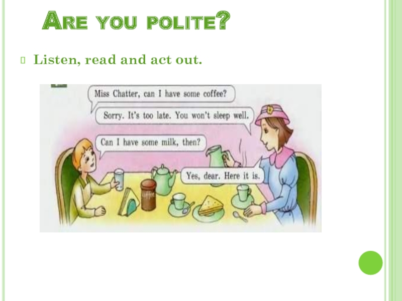 Listen and act. To be polite. Be polite стихотворение. Enjoy English 4 Let us try to be polite презентация. Английское стихотворение be polite.