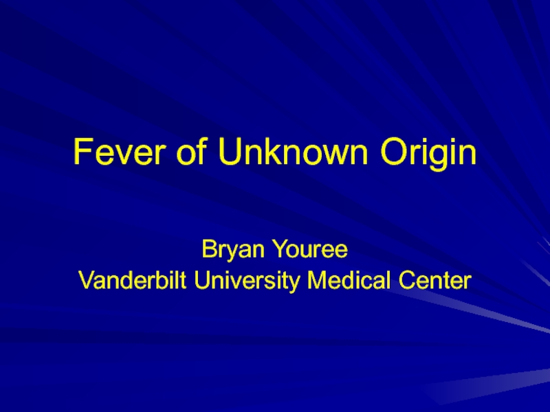Презентация Fever of Unknown Origin