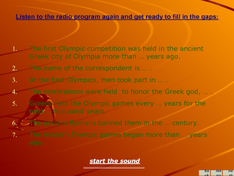 Listen to the radio program again and get ready to fill in the gaps:The first Olympic competition