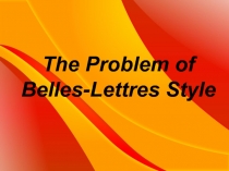 The Problem of Belles-Lettres Style