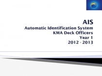 AIS Automatic Identification System KMA Deck Officers Year 1 2012 - 2013