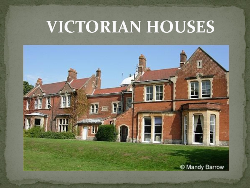 Презентация VICTORIAN_HOUSES (Викторианские дома)