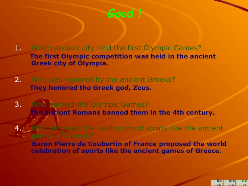 Good !1.  Which ancient city held the first Olympic Games?    The first Olympic