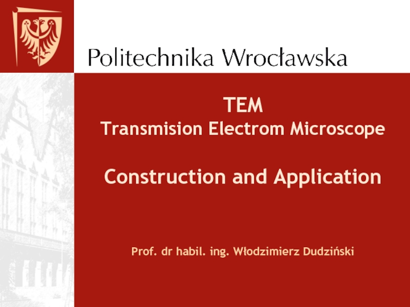 Презентация TEM Transmision Electrom Microscope Construction and Application