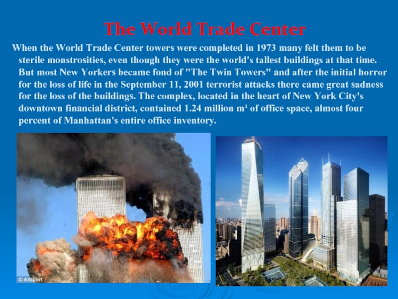 The World Trade Center  When the World Trade Center towers were completed in 1973 many felt