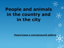 People and animals in the country and in the city