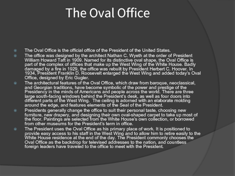 The Oval Office The Oval Office is the official office of the President of the United States.The