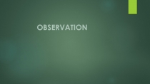 observation