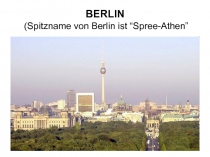 BERLIN (Spitzname von Berlin ist “Spree-Athen”