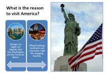 What is the reason to visit America?