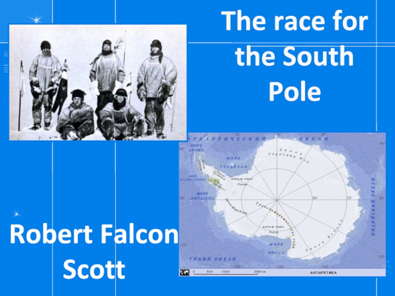 Robert Falcon Scott  The race for the South Pole