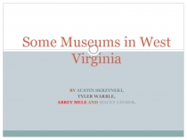 Some Museums in West Virginia