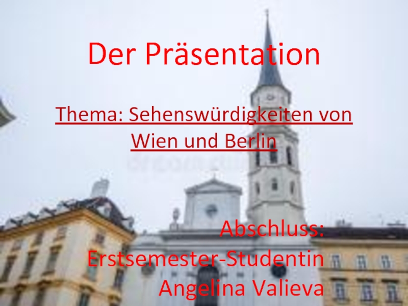 Der Präsentation Thema: Sehenswürdigkeiten von Wien und Berlin