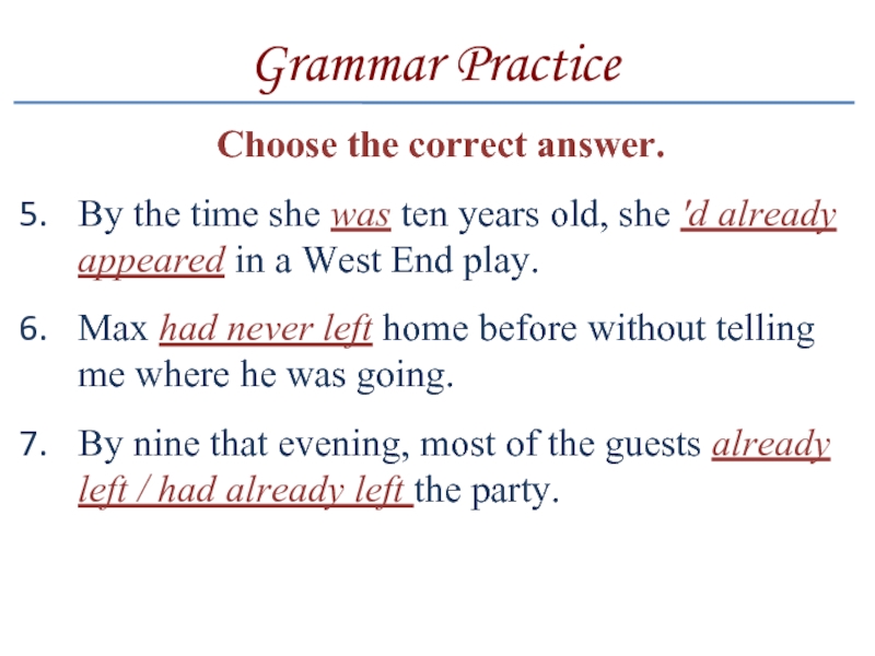 Grammar PracticeChoose the correct answer.By the time she was ten years old, she 'd already appeared in