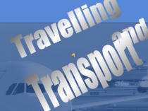 Travelling and Transport