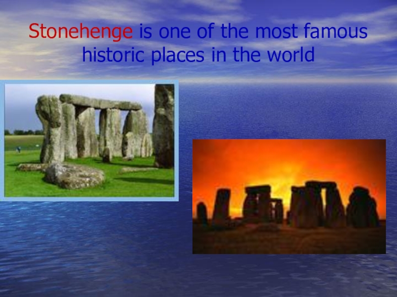 Stonehenge is perhaps the worlds