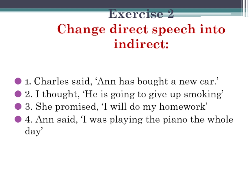 Charles said ann has bought a new. Change direct Speech into indirect.. Charles said Ann. Charles said Ann has bought. Change the direct Speech into reported Speech: 1.     Ann said “i bought this car last year.” Ответы.