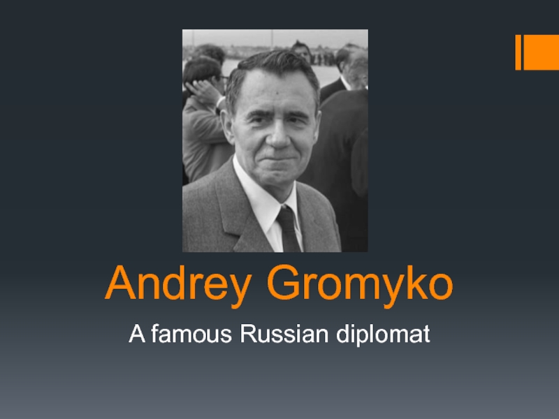 Andrey Gromyko. A famous Russian diplomat 9 класс