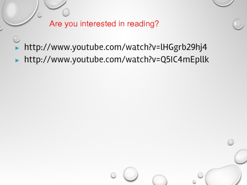 http://www.youtube.com/watch?v=lHGgrb29hj4 http://www.youtube.com/watch?v=Q5IC4mEpllkAre you interested in reading?