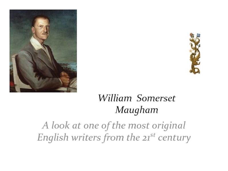 William Somerset MaughamA look at one of the most original English writers from the 21st century